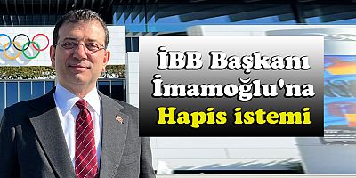 İmamoğlu'na hapis istemi