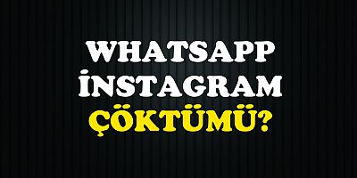 İnstagram ve Whatsapp Çöktü Mü