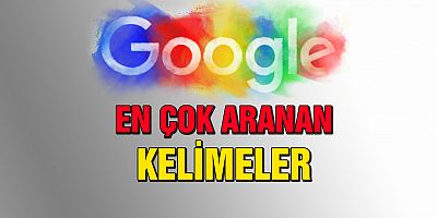 İnternette En Çok Aranan Kelimeler Belli Oldu