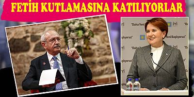 İstanbul’da fetih kutlaması Kılıçdaroğlu ve Akşener’in katılımıyla yapılacak