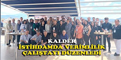 İSTİHDAMDA VERİMLİLİK ÇALIŞTAYI DÜZENLENDİ