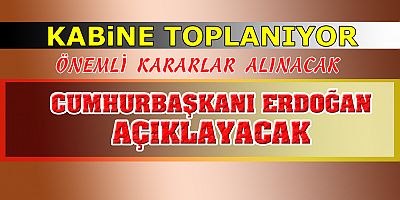 KABİNE TOPLANTISI BUGÜN YAPILIYOR