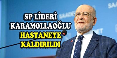 Karamollaoğlu hastaneye yatırıldı