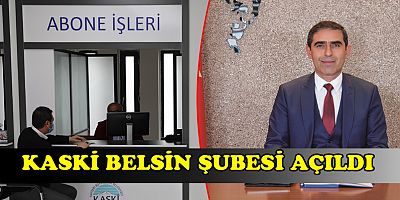KASKİ ABONE HİZMETLERİ BELSİN ŞUBESİ AÇILDI