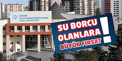 KASKİ'DEN SU BORCU OLANLARA BÜYÜK FIRSAT