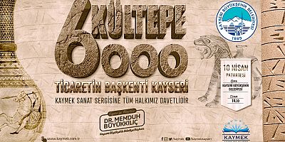 Kaymek'ten 'Kültepe 6000' Ticaretin Başkenti Kayseri Sergisi