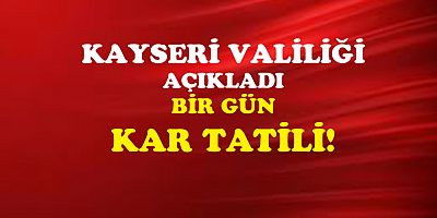 KAYSERİ DE KAR TATİLİ!
