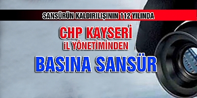 Kayseri de Sansürün Siyasi Ayağı CHP!