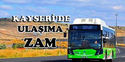 KAYSERİ DE ULAŞIMA ZAM!
