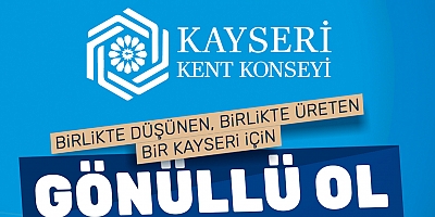 KAYSERİ KENT KONSEYİ’NDE GÖNÜLLERE DOKUNAN KENT GÖNÜLLÜLERİ BAŞVURULARI BAŞLADI
