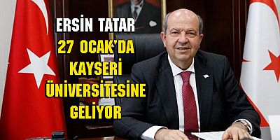 Kayseri Üniversitesi, KKTC Cumhurbaşkanı  Ersin Tatar’a Fahri Doktora Verecek