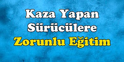Kaza Yapan Sürücü Kursa Çağrılıp Zorunlu Eğitime Tabi Tutulabilecek