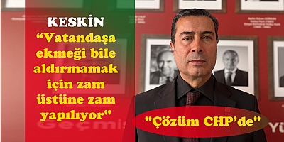Keskin’den Zam Tepkisi 