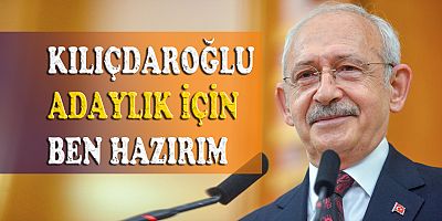 Kılıçdaroğlu'ndan adaylık açıklaması: '6'lı masa uzlaşırsa ben hazırım'