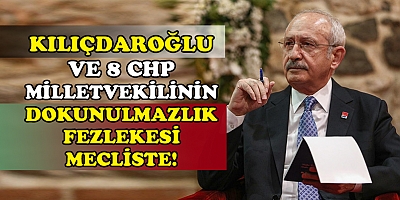 Kılıçdaroğlu ve 8 CHP’li vekilin dokunulmazlık fezlekesi Meclis’te