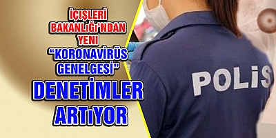 Koronavirüs Denetimlerinde Yeni Dönem