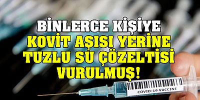  Kovid aşısı yerine tuzlu su çözeltisi enjekte edilmiş