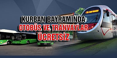 Kurban Bayramı'nda Belediye Otobüsleri ve Tramvaylar Ücretsiz
