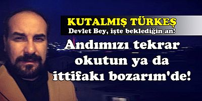 Kutalmış Türkeş'ten Devlet Bahçeli'ye ''ittifakı boz'' çağrısı