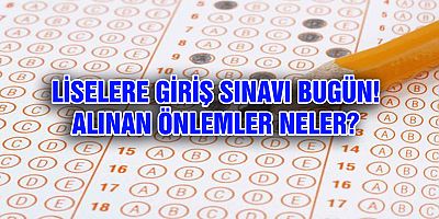 LGS  Tüm İtirazlarına Rağmen Bugün Yapılıyor!