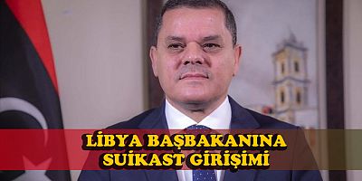 Libya Başbakanı Dibeyde'ye suikast girişimi