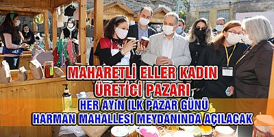 MAHARETLİ ELLER KADIN ÜRETİCİ PAZARI AÇILDI