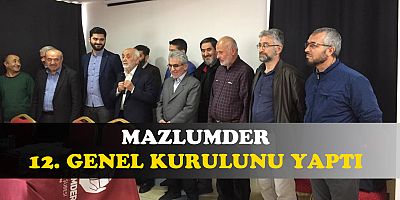 MAZLUMDER 12. GENEL KURULUNU YAPTI