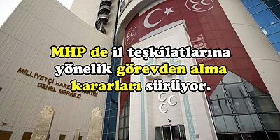 MHP’de 11 il yönetimi feshedildi