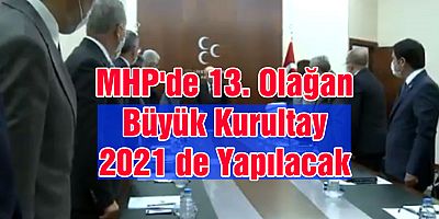 MHP'de 13. Olağan Büyük Kurultay gelecek yıl yapılacak