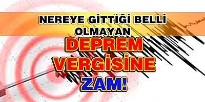 Nereye harcandığı açıklanmayan deprem vergisine zam geldi