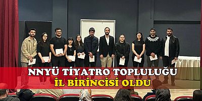 NNYÜ TİYATRO TOPLULUĞU İL BİRİNCİSİ OLDU