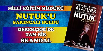 NUTUK'U YASAKLAYAN MİLLİEĞİTİM MÜDÜRÜ GÖREVDEN ALINDI