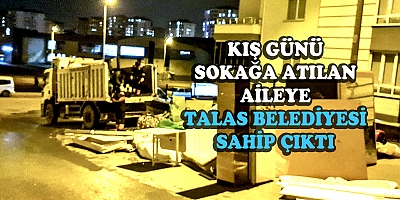  O AİLEYE TALAS BELEDİYESİ SAHİP ÇIKTI
