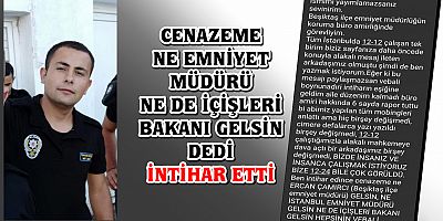 Polis memuru “cenazeme ne emniyet müdürü ne de İçişleri Bakanı gelsin” diyerek yaşamına son verdi