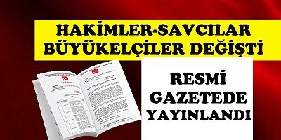 Resmi Gazete'de yayımlandı! Hakimler, Savcılar Büyükelçiler değişti