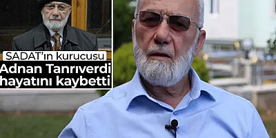 SADAT’ın kurucusu öldü