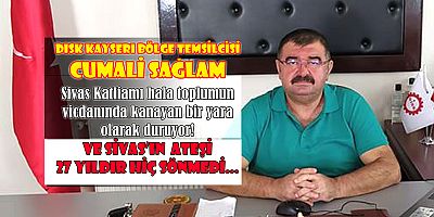 Sağlam,Sivas katliamı kanayan bir yara olarak duruyor.Unutmadık unutmayacağız!