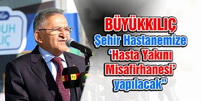 ŞEHİR HASTANESİ’NE HASTA YAKINI MİSAFİRHANESİ YAPILACAK