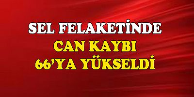 Sel felaketindeki can kaybı 66'ya yükseldi