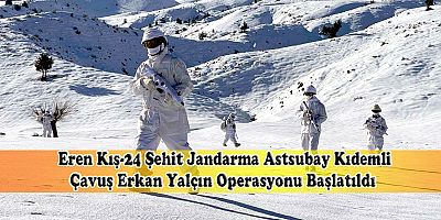 Siirt'te Eren Kış-24 Şehit Jandarma Astsubay Kıdemli Çavuş Erkan Yalçın Operasyonu Başlatıldı