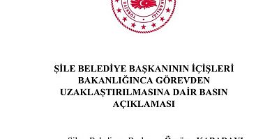 Şile Belediye Başkanı görevden uzaklaştırıldı