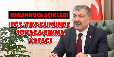 SINAV GÜNÜ SINIRLI SOKAĞA ÇIKMA YASAĞI UYGULANACAK