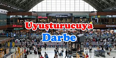 Sınır kapıları ve havalimanlarında uyuşturucuya darbe