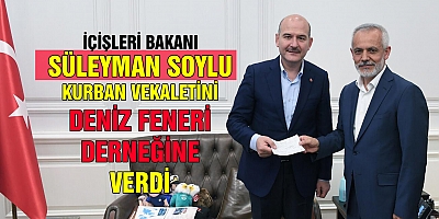 Süleyman Soylu Kurban Vekaletini Deniz Feneri Derneği'ne Verdi
