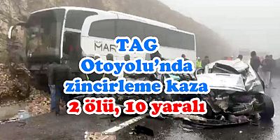 TAG Otoyolu’nda zincirleme kaza: 2 ölü, 10 yaralı