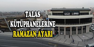 TALAS BELEDİYESİNE AİT KÜTÜPHANELERE RAMAZAN GÜNCELLEMESİ