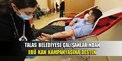 TALAS ÇALIŞANLARI KAN VERDİ