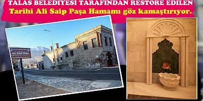 TALAS’ DA BULUNAN TARİHİ HAMAM GÖZ KAMAŞTIRIYOR