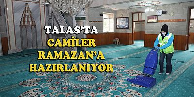 TALAS’TA CAMİLER RAMAZAN’A HAZIRLANIYOR