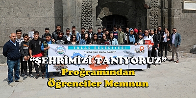 TALAS’TA ÖĞRENCİLER, HEM GEZİYOR HEM ÖĞRENİYOR